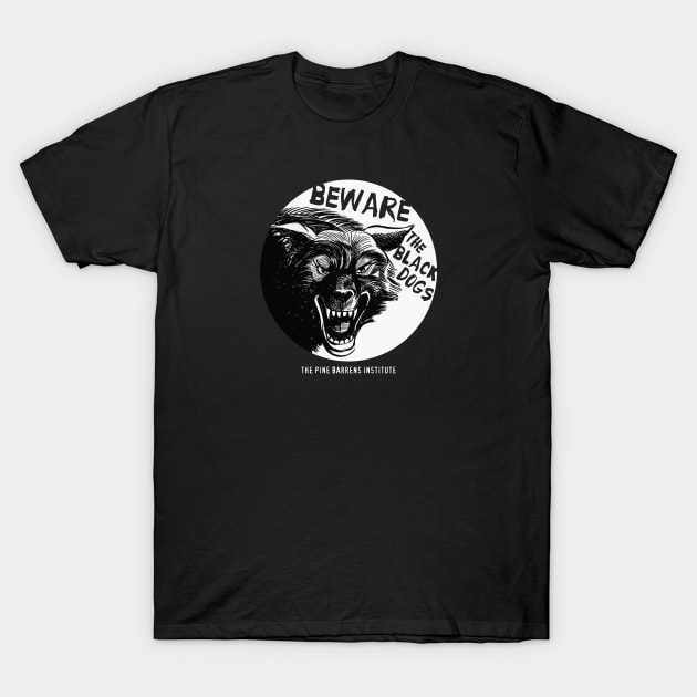 Beware The Black Dogs T-Shirt by Pine Barrens Institute